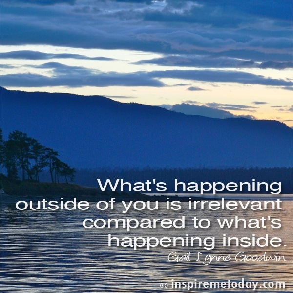 Photo QuotesWhat’s happening outside of you is irrelevant compared to what’s happening inside.
