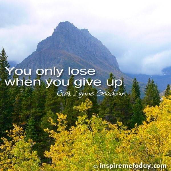 You only lose when you give up.