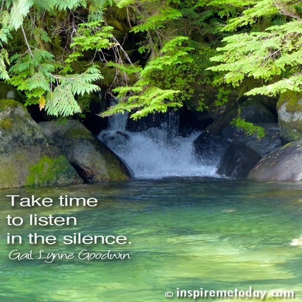 Take Time To Listen In The Silence.