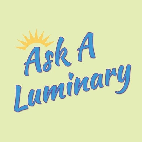 Ask a Luminary