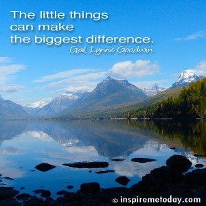 The little things can make the biggest difference 