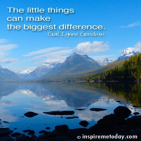 The Little Things Can Make The Biggest Difference.