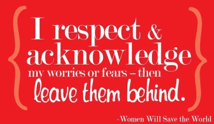 Inspirational QuotesI respect and acknowledge my worries or fears – then leave them behind.
