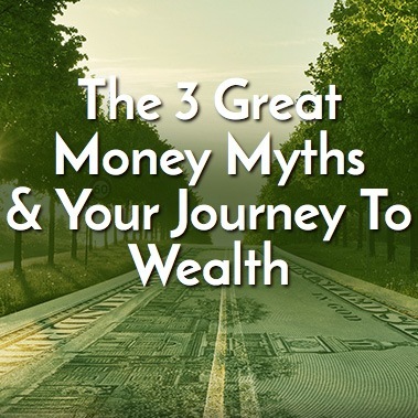 EventsThe 3 Great Money Myths & Your Journey To Wealth